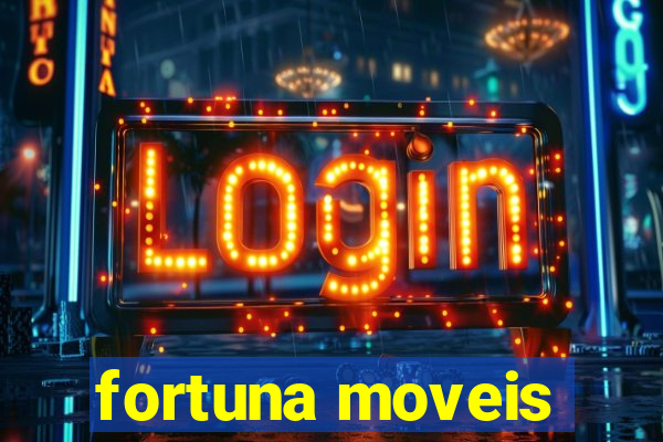 fortuna moveis