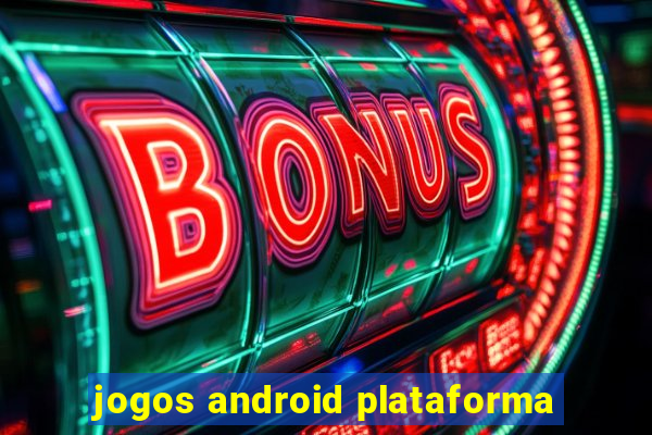 jogos android plataforma