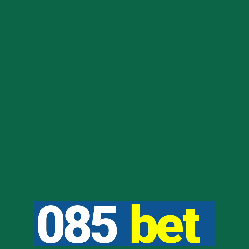 085 bet