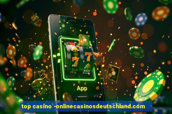 top casino -onlinecasinosdeutschland.com