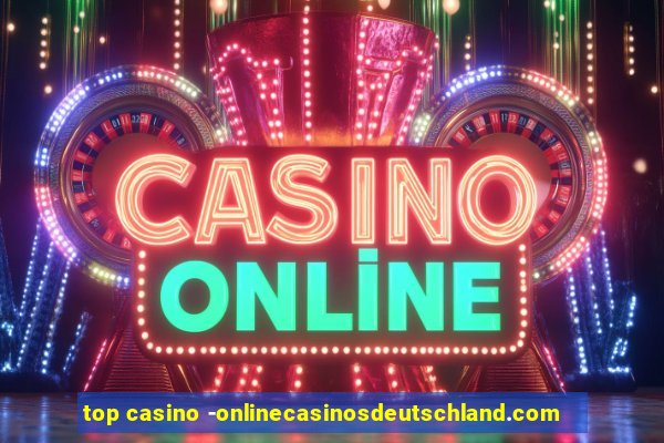 top casino -onlinecasinosdeutschland.com