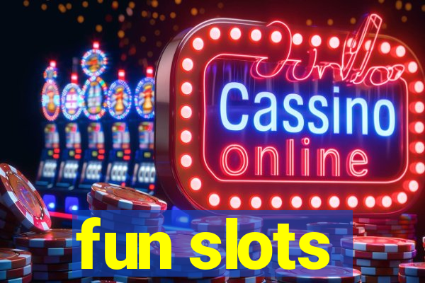 fun slots