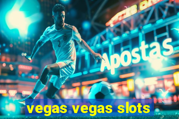 vegas vegas slots