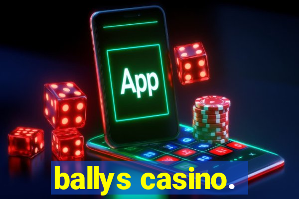 ballys casino.