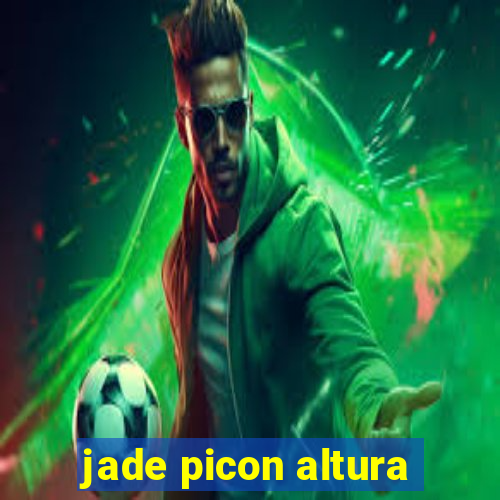 jade picon altura