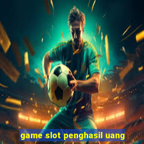 game slot penghasil uang