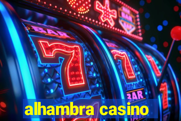 alhambra casino