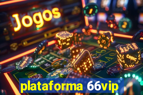 plataforma 66vip