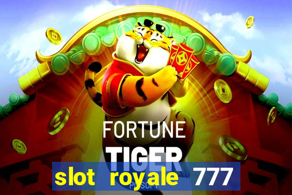 slot royale 777 vegas casino