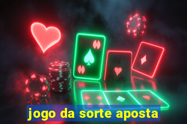 jogo da sorte aposta