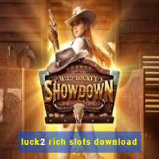 luck2 rich slots download