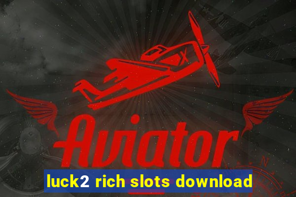 luck2 rich slots download