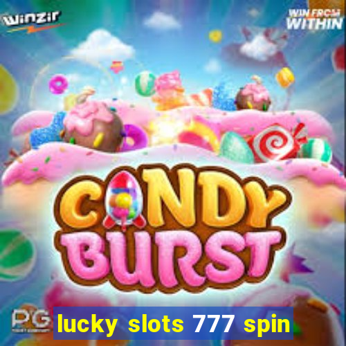 lucky slots 777 spin