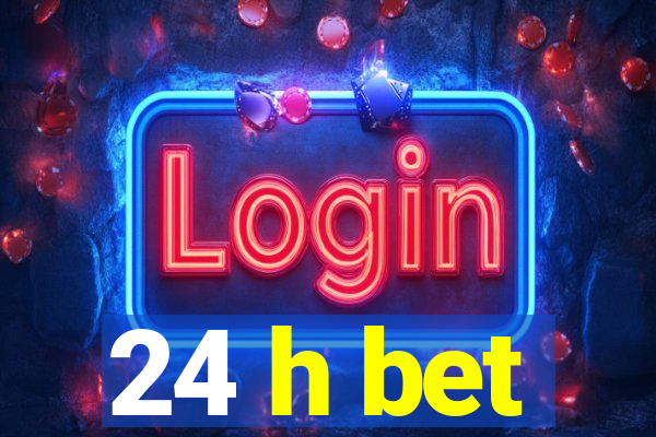 24 h bet