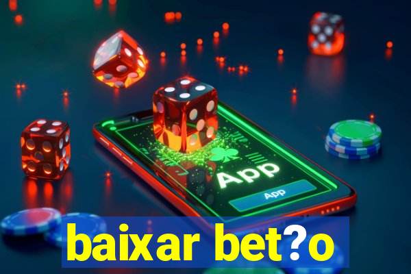 baixar bet?o