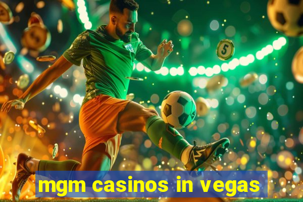 mgm casinos in vegas