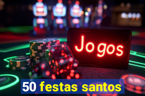 50 festas santos