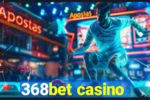 368bet casino