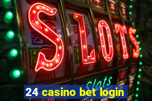 24 casino bet login