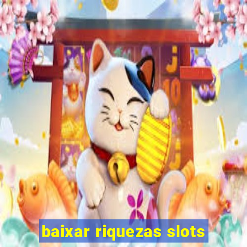 baixar riquezas slots