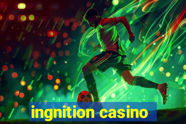 ingnition casino