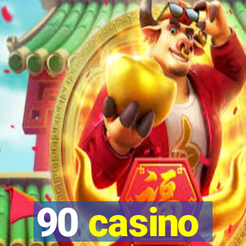 90 casino