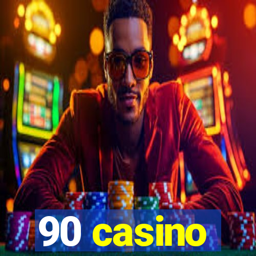 90 casino