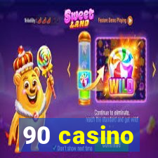 90 casino