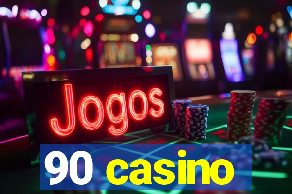 90 casino