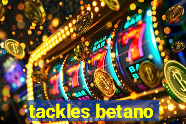 tackles betano