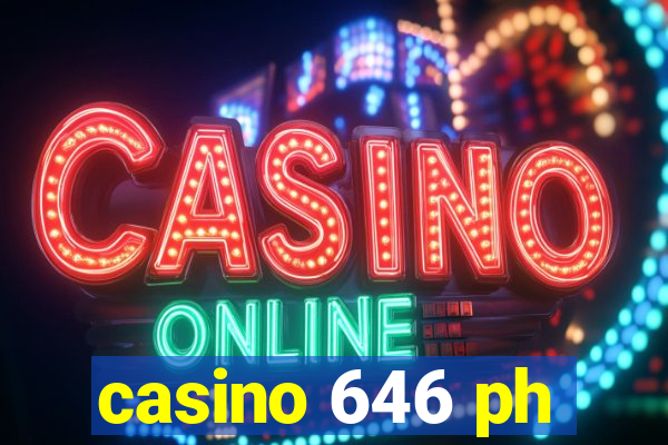 casino 646 ph