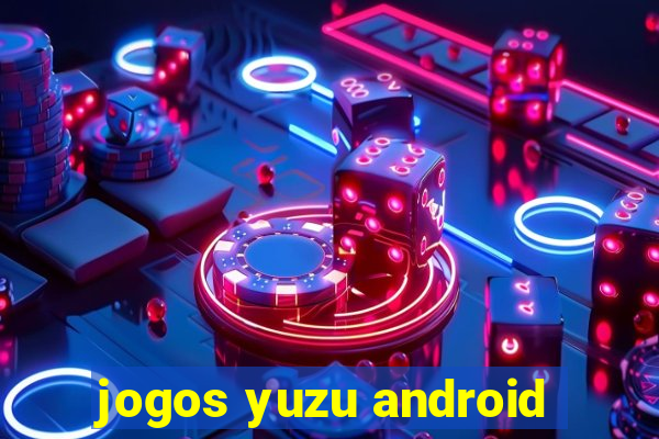 jogos yuzu android