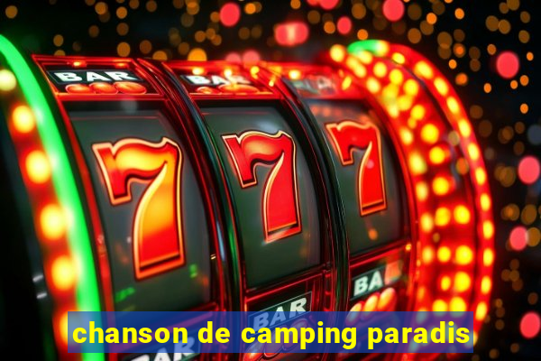 chanson de camping paradis