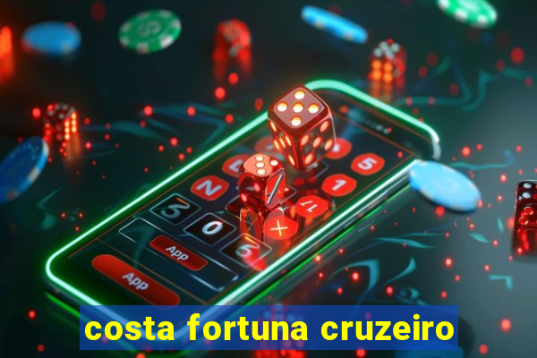 costa fortuna cruzeiro