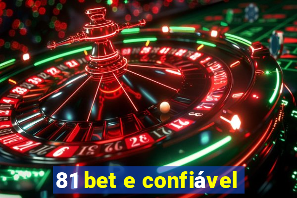 81 bet e confiável