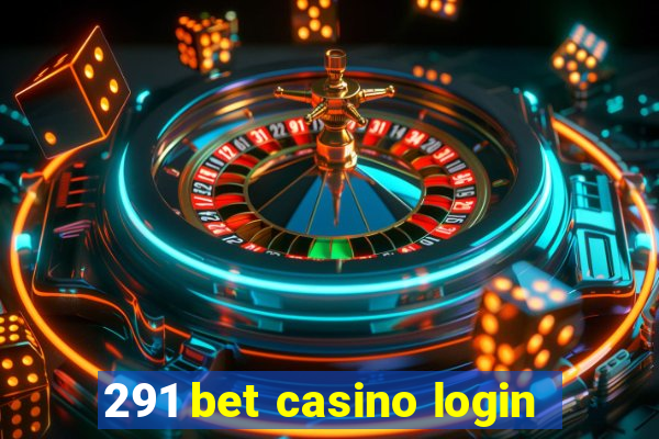 291 bet casino login