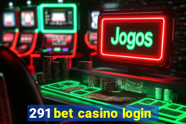 291 bet casino login