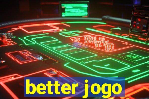 better jogo