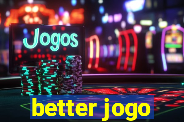 better jogo