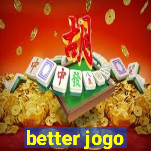 better jogo