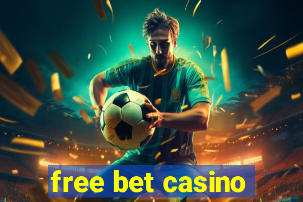 free bet casino