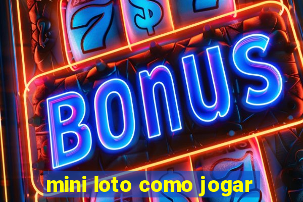 mini loto como jogar