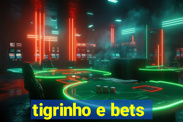 tigrinho e bets