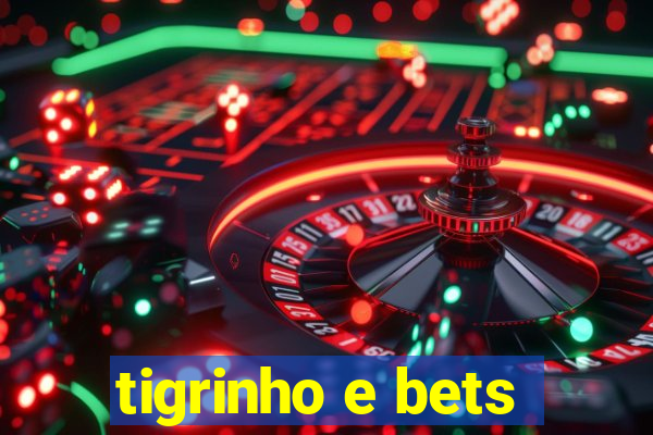 tigrinho e bets