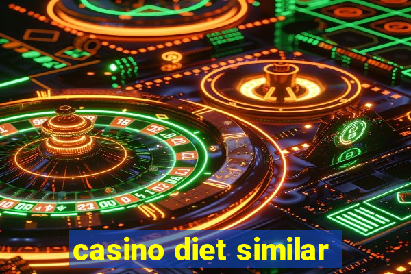 casino diet similar