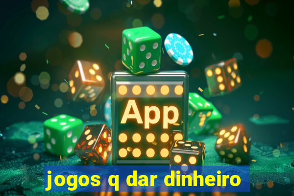 jogos q dar dinheiro