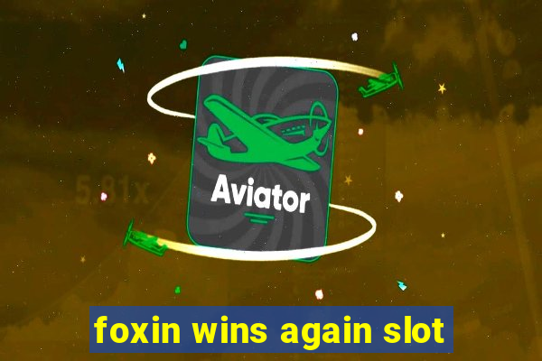 foxin wins again slot