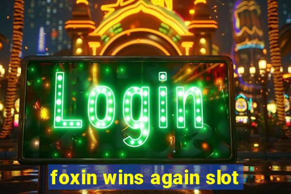 foxin wins again slot