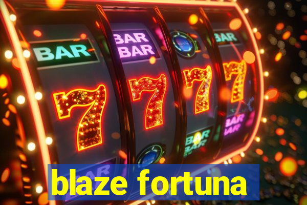 blaze fortuna