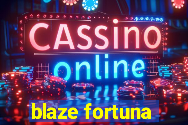 blaze fortuna